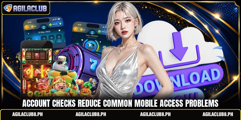 Account checks reduce common mobile access problems