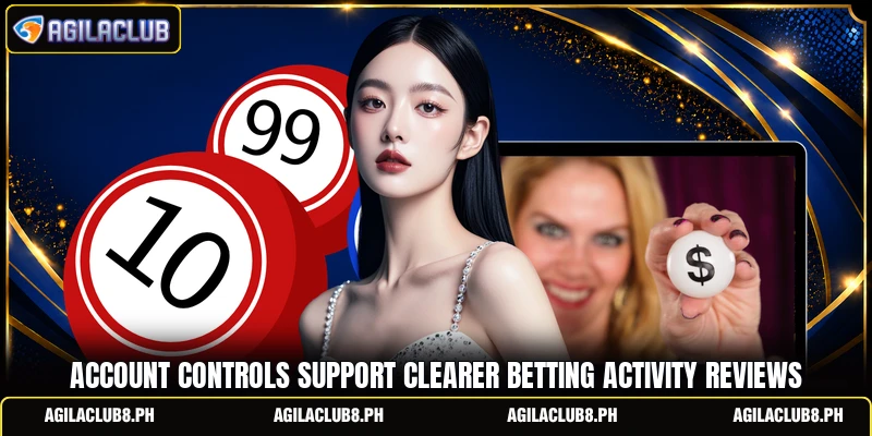 Account controls support clearer betting activity reviews