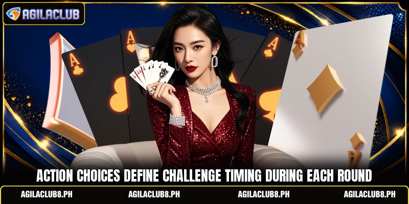 Action choices define challenge timing during each round