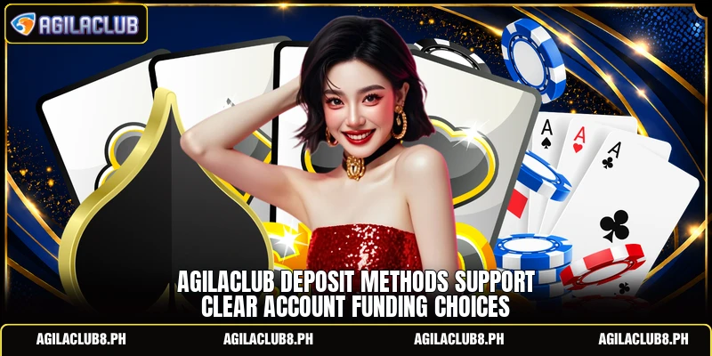 AGILACLUB deposit methods support clear account funding choices