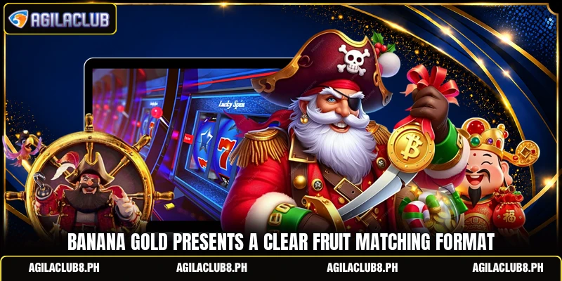 Banana Gold presents a clear fruit matching format