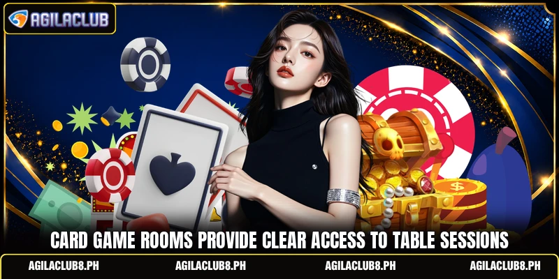 Card game rooms provide clear access to table sessions