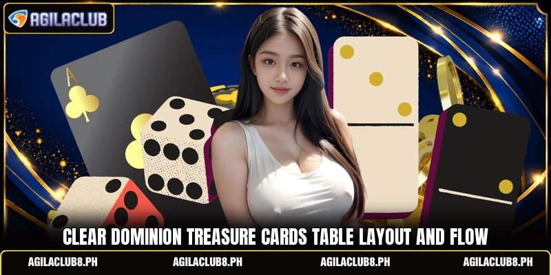 Clear dominion treasure cards table layout and flow Clear dominion treasure cards table layout and flow
