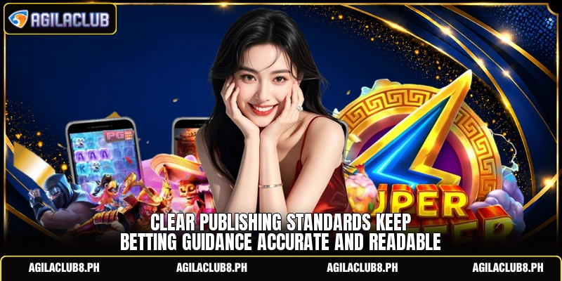 Clear publishing standards keep betting guidance accurate and readable