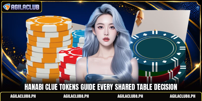 Hanabi clue tokens guide every shared table decision