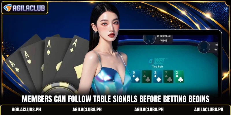 Members can follow table signals before betting begins