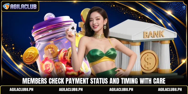 Members check payment status and timing with care