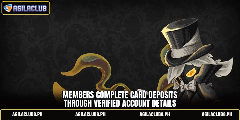 Members complete card deposits through verified account details