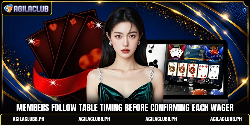 Members follow table timing before confirming each wager Members follow table timing before confirming each wager