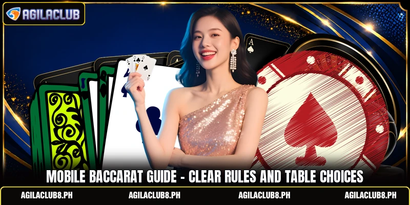 Mobile Baccarat Guide - Clear Rules And Table Choices