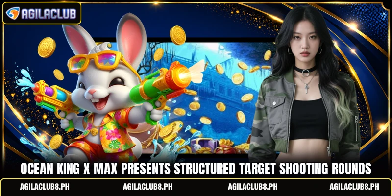 Ocean King X Max presents structured target shooting rounds