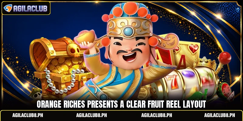 Orange Riches presents a clear fruit reel layout