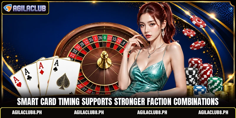 Smart card timing supports stronger faction combinations Smart card timing supports stronger faction combinations