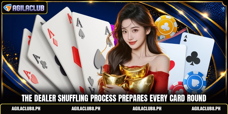 The dealer shuffling process prepares every card round