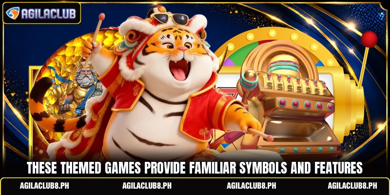 These themed games provide familiar symbols and features