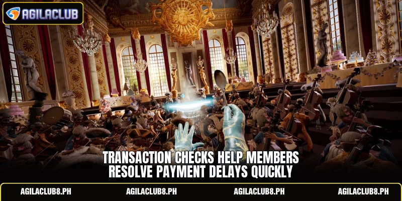 Transaction checks help members resolve payment delays quickly
